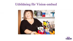 Utbildning fr Visionombud Syfte Utbildningen fr Visionombud ska