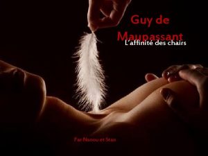 Guy de Maupassant Laffinit des chairs Par Nanou