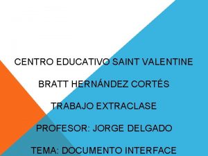 CENTRO EDUCATIVO SAINT VALENTINE BRATT HERNNDEZ CORTS TRABAJO