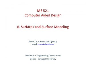 ME 521 Computer Aided Design 6 Surfaces and