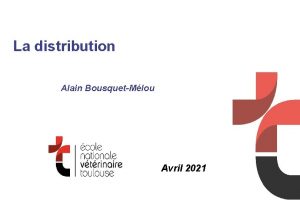 La distribution Alain BousquetMlou Avril 2021 LA DISTRIBUTION