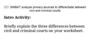 DO SWBAT analyze primary sources to differentiate between