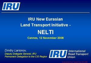 IRU New Eurasian Land Transport Initiative NELTI Cannes