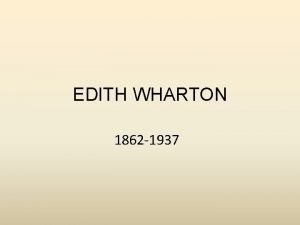 EDITH WHARTON 1862 1937 Edith Wharton was an