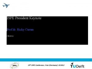 ISPE President Keynote Prof dr Ricky Curran CE