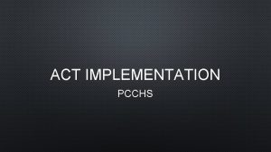 ACT IMPLEMENTATION PCCHS MISSION PROBLEM STATEMENT PERRY COUNTY