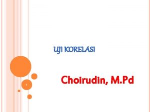 UJI KORELASI 1 Choirudin M Pd ANALISA KORELASI