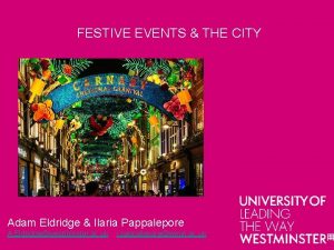 FESTIVE EVENTS THE CITY Adam Eldridge Ilaria Pappalepore