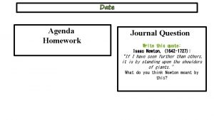 Date Agenda Homework Journal Question Write this quote