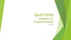 Quatrime Chapitre 12 Proportionnalit M FELT 1 Chapitre