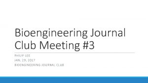 Bioengineering Journal Club Meeting 3 PHI LI P