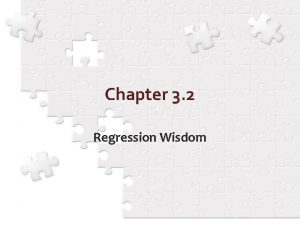Chapter 3 2 Regression Wisdom Residuals To determine Chapter 3 2 Regression Wisdom Residuals To determine