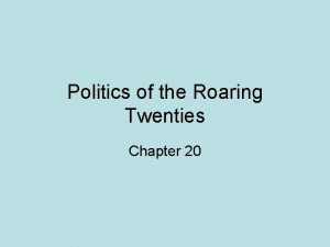 Politics of the Roaring Twenties Chapter 20 I
