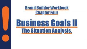 Brand Builder Workbook Chapter Four Business Goals II