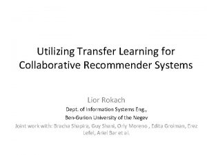 Utilizing Transfer Learning for Collaborative Recommender Systems Lior