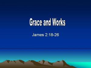 James 2 18 26 Grace is not legalism