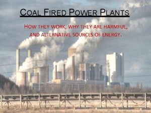 COAL FIRED POWER PLANTS HOW THEY WORK WHY