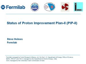 Status of Proton Improvement PlanII PIPII Steve Holmes