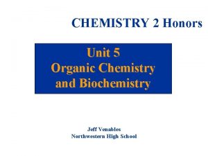 CHEMISTRY 2 Honors Unit 5 Organic Chemistry and