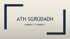 ATH SGRDADH Leasan 1 Lesson 1 Ath Sgrdadh
