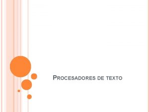 PROCESADORES DE TEXTO QU SON LOS PROCESADORES DE