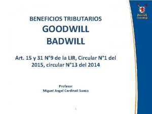 BENEFICIOS TRIBUTARIOS GOODWILL BADWILL Art 15 y 31