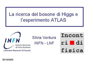 La ricerca del bosone di Higgs e lesperimento