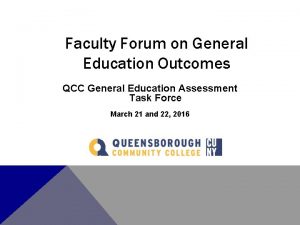 Faculty Forum on General Education Outcomes QCC General