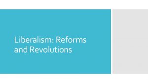 Liberalism Reforms and Revolutions National liberal revolution succeeded