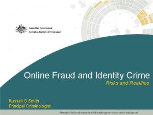 Online Fraud and Identity Crime Risks and Realities