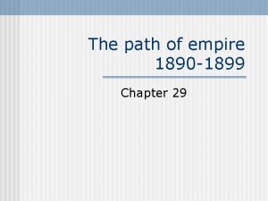 The path of empire 1890 1899 Chapter 29