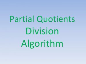 Partial Quotients Division Algorithm Lets Learn the Partial