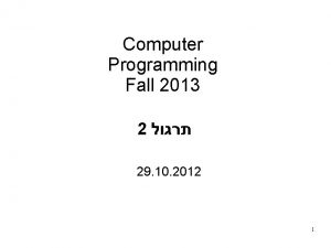 Computer Programming Fall 2013 2 29 10 2012