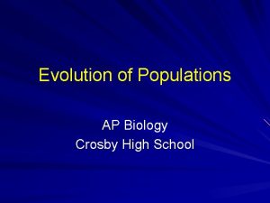 Evolution of Populations AP Biology Crosby High School