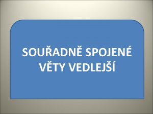 SOUADN SPOJEN VTY VEDLEJ U si dobe nepamatuju