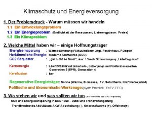 Klimaschutz und Energieversorgung 1 Der Problemdruck Warum mssen