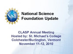 National Science Foundation Update CLASP Annual Meeting Hosted