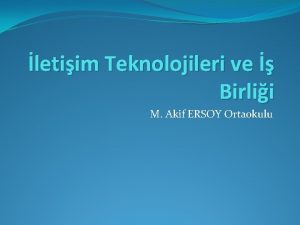 letiim Teknolojileri ve Birlii M Akif ERSOY Ortaokulu