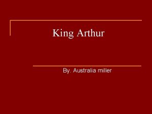 King Arthur By Australia miller King Arthurs castle