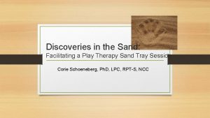 Discoveries in the Sand Facilitating a Play Therapy