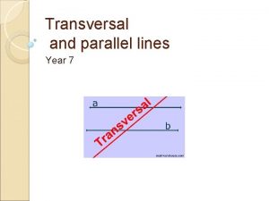 Transversal and parallel lines Year 7 Parallel Lines