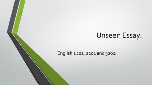 Unseen Essay English 1201 2201 and 3201 An