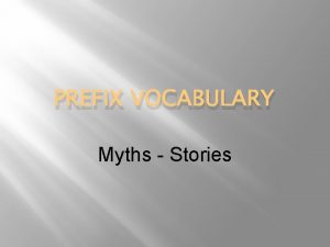 PREFIX VOCABULARY Myths Stories Prefix Vocabulary Myth Stories