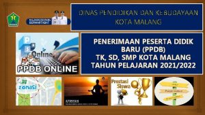 DINAS PENDIDIKAN DAN KEBUDAYAAN KOTA MALANG PENERIMAAN PESERTA