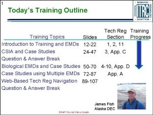 1 Todays Training Outline Training Topics Introduction to