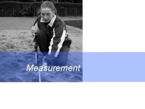 Measurement What kinds of things can you measure