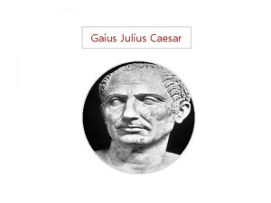 Gaius Julius Caesar 100 BC 60 BC Crassus