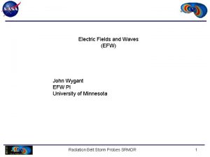 Electric Fields and Waves EFW John Wygant EFW