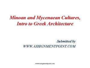 Minoan and Mycenaean Cultures Intro to Greek Architecture