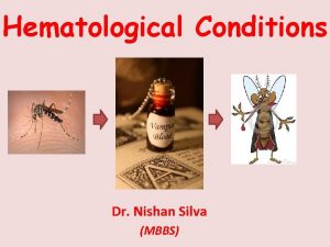 Hematological Conditions Dr Nishan Silva MBBS Anaemia Discussed
